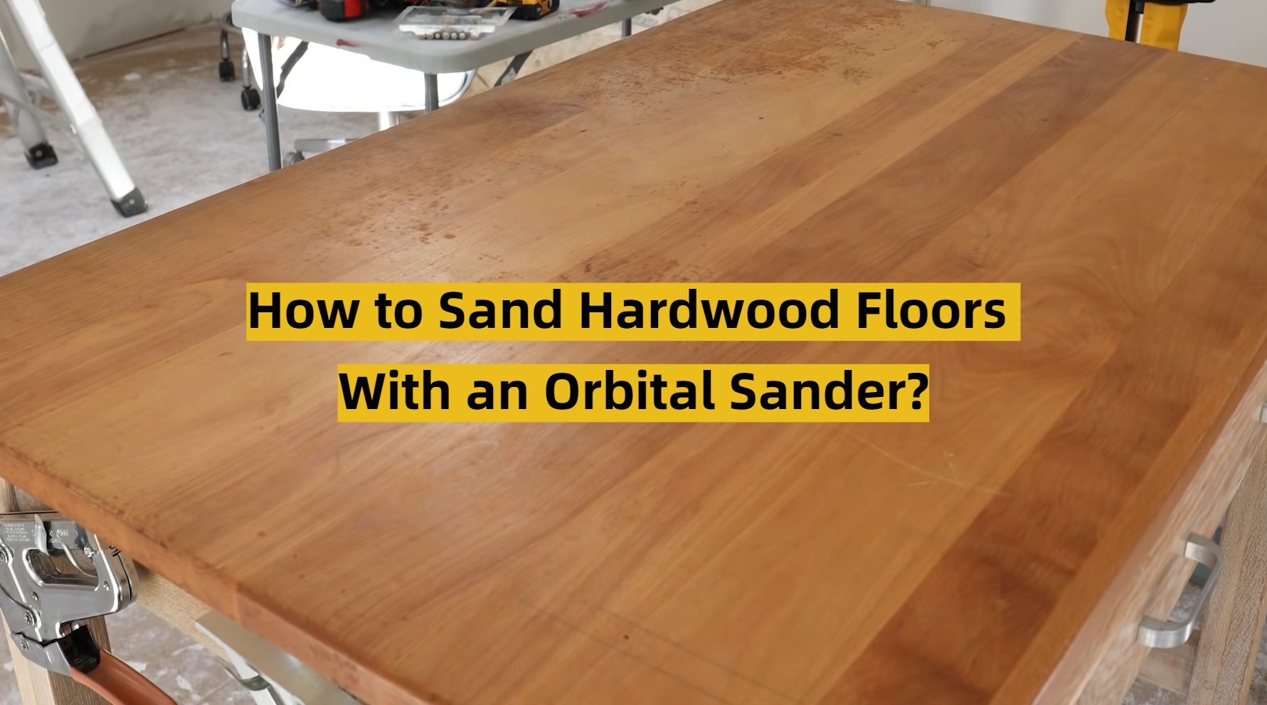 How to Sand Hardwood Floors With an Orbital Sander? ToolsProfy