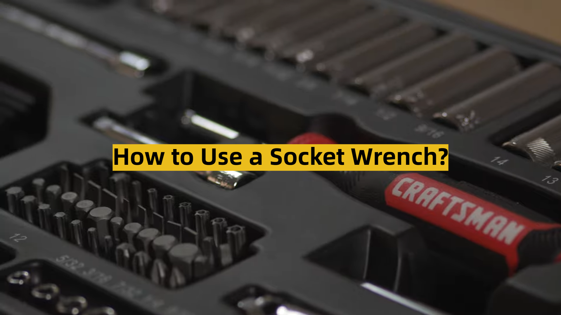 Socket Correct Use How to Use a Socket Wrench? - ToolsProfy