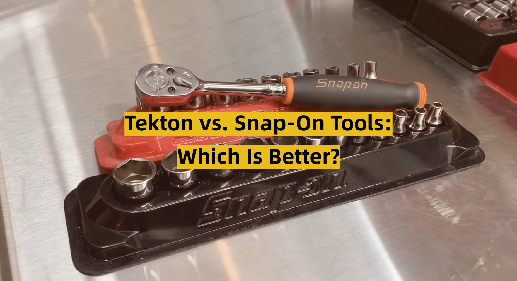 Tekton vs. SnapOn Tools Which Is Better? ToolsProfy